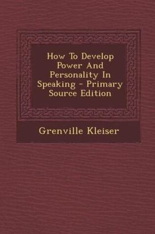 Cover of How to Develop Power and Personality in Speaking - Primary Source Edition