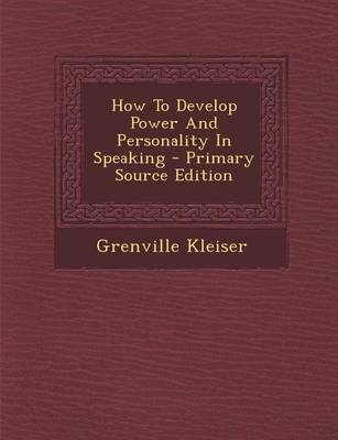 Book cover for How to Develop Power and Personality in Speaking - Primary Source Edition