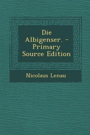 Cover of Die Albigenser. - Primary Source Edition