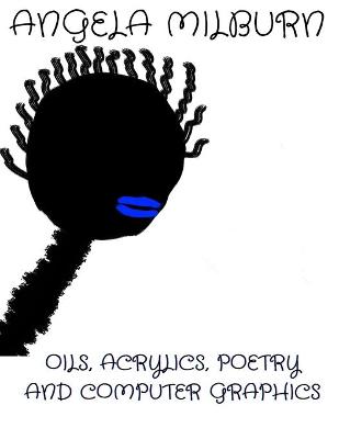 Cover of Oils, Acrylics, Poetry and Computer Graphics