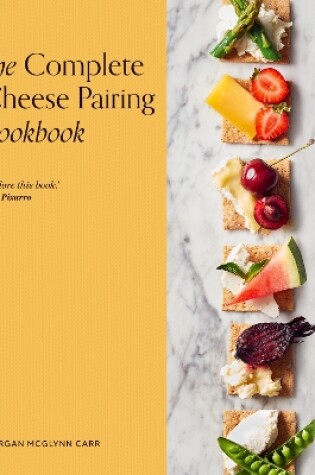 Cover of The Complete Cheese Pairing Cookbook