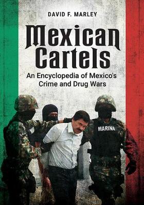 Book cover for Mexican Cartels: An Encyclopedia of Mexico's Crime and Drug Wars