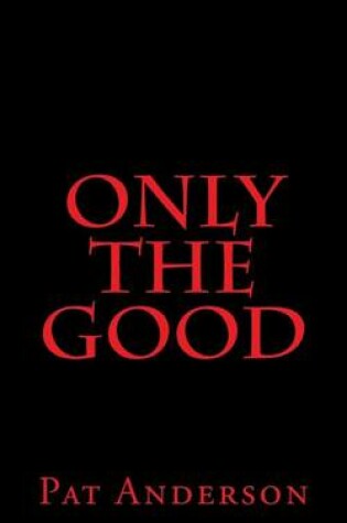 Cover of Only the Good