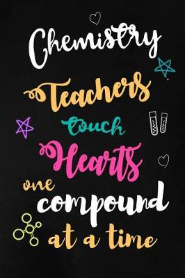 Book cover for Chemistry Teachers Touch Hearts One Compound at a Time