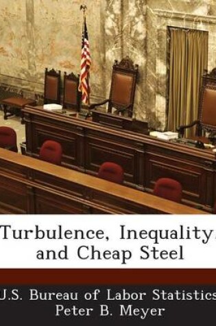 Cover of Turbulence, Inequality, and Cheap Steel