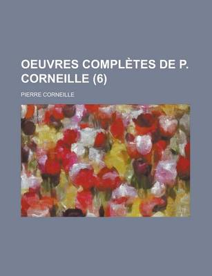 Book cover for Oeuvres Completes de P. Corneille (6)