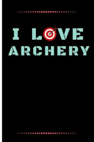 Cover of I Love Archery