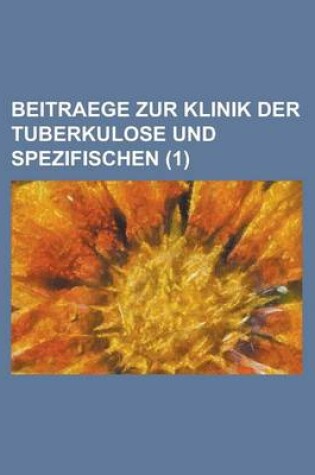 Cover of Beitraege Zur Klinik Der Tuberkulose Und Spezifischen (1)