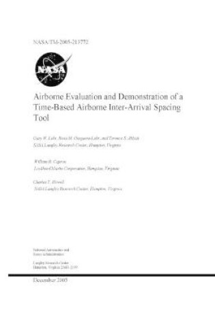 Cover of Airborne Evaluation and Demonstration of a Time-Based Airborne Inter-Arrival Spacing Tool