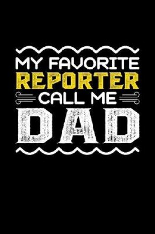 Cover of My Favorite Reporter Call Me Dad