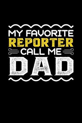 Book cover for My Favorite Reporter Call Me Dad