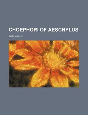 Book cover for Choephori of Aeschylus