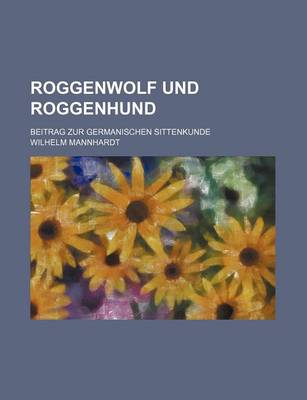 Book cover for Roggenwolf Und Roggenhund; Beitrag Zur Germanischen Sittenkunde