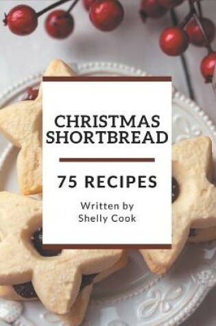 Cover of 75 Christmas Shortbread Recipes