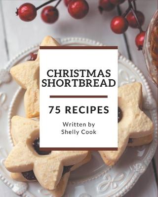 Book cover for 75 Christmas Shortbread Recipes