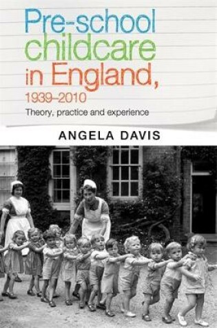 Cover of Pre-School Childcare in England, 1939-2010