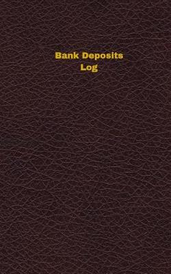 Book cover for Bank Deposits Log (Logbook, Journal - 96 pages, 5 x 8 inches)
