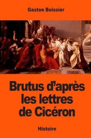 Cover of Brutus d'apres les lettres de Ciceron