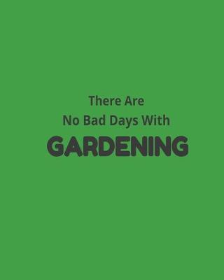 Book cover for There Are No Bad Days With Gardening