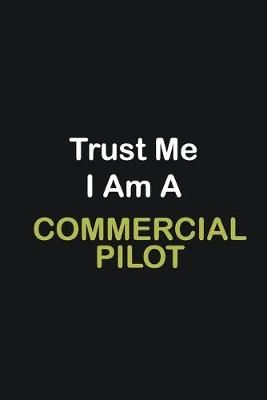 Book cover for Trust Me I Am A Commercial Pilot