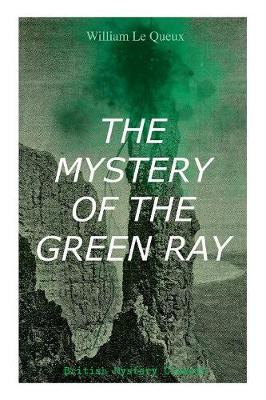 Book cover for THE MYSTERY OF THE GREEN RAY (British Mystery Classic)