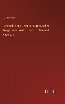 Book cover for Geschichte und Geist der Europäischen Kriege unter Friedrich dem Großen und Napoleon