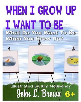 Book cover for When I Grow Up I Want To Be