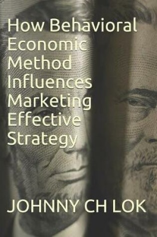 Cover of How Behavioral Economic Method Influences Marketing Effective Strategy