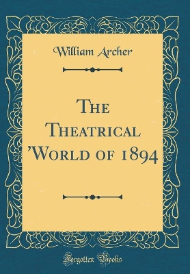 Book cover for The Theatrical 'World of 1894 (Classic Reprint)