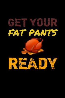 Book cover for Get Your Fat Pants Ready