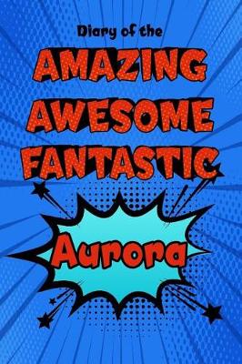 Book cover for Diary of the Amazing Awesome Fantastic Aurora