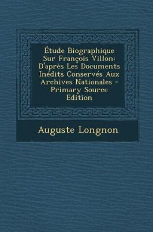 Cover of Etude Biographique Sur Francois Villon