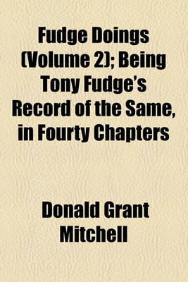 Book cover for Fudge Doings (Volume 2); Being Tony Fudge's Record of the Same, in Fourty Chapters