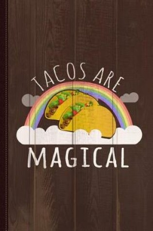 Cover of Tacos Are Magical Journal Notebook