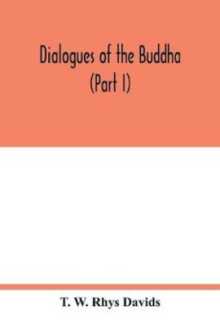 Cover of Dialogues of the Buddha (Part I)