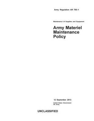 Book cover for Army Regulation AR 750-1 Maintenance of Supplies and Equipment Army Materiel Maintenance Policy 12 September 2013