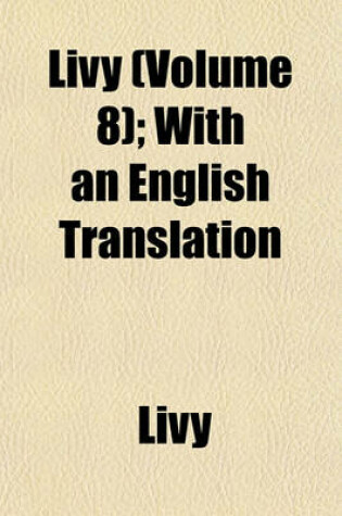 Cover of Livy (Volume 8); With an English Translation