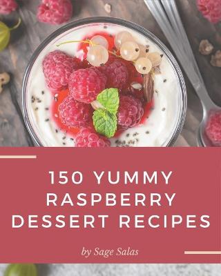 Book cover for 150 Yummy Raspberry Dessert Recipes