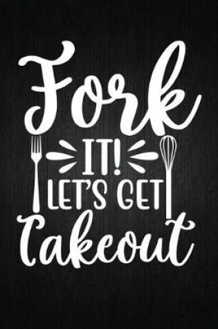 Cover of Fork It! Let's Get Takeout