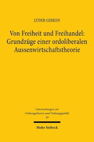 Cover of Von Freiheit und Freihandel: Grundzüge einer ordoliberalen Aussenwirtschaftstheorie