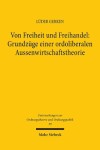 Book cover for Von Freiheit und Freihandel: Grundzüge einer ordoliberalen Aussenwirtschaftstheorie