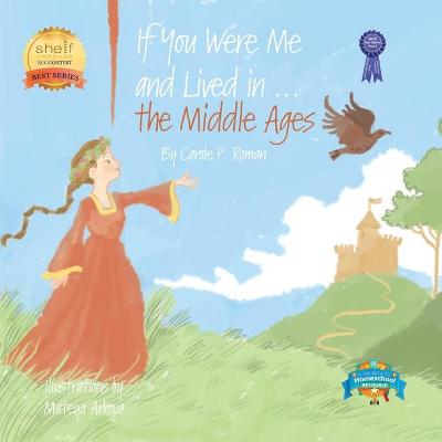 Book cover for If You Were Me and Lived in...the Middle Ages