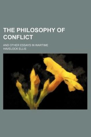 Cover of The Philosophy of Conflict; And Other Essays in Wartime