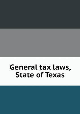 Book cover for General tax laws, State of Texas