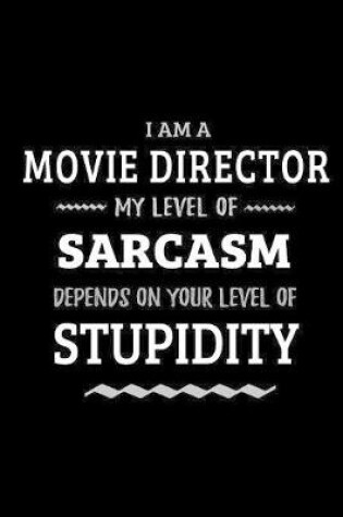 Cover of Movie Director - My Level of Sarcasm Depends On Your Level of Stupidity