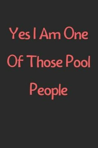 Cover of Yes I Am One Of Those Pool People