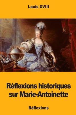 Book cover for Reflexions historiques sur Marie-Antoinette