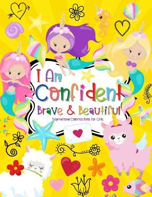 Book cover for I Am Confident Brave & Beautiful Inspirational Coloring Book For Girls