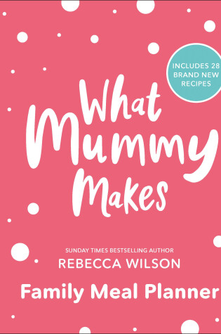 Cover of What Mummy Makes Family Meal Planner