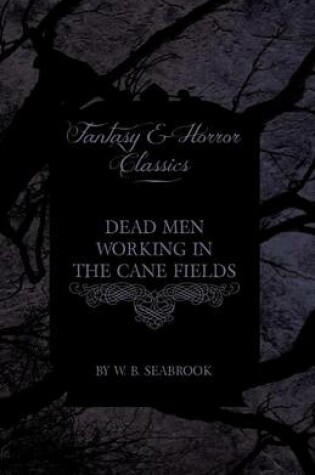 Cover of Dead Men Working in the Cane Fields (Fantasy and Horror Classics)